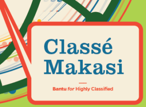 Classe Makasi (Bantu for "highly classified")